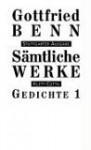 Sämtliche Werke: Gedichte 1 - Gottfried Benn