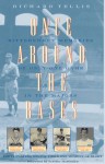 Once Around the Bases: Bittersweet Memories of Only One Game in the Majors - Richard Tellis, Jerome Holtzman