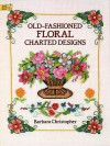 Old-Fashioned Floral Charted Designs - Barbara Christopher