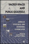 Sacred Spaces And Public Quarrels: African Cultural And Economic Landscapes - Tiyambe Zeleza