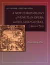 A New Chronology of Venetian Opera and Related Genres, 1660-1760 - Eleanor Selfridge-Field