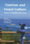 Tourism and Visual Culture, Volume 2: Methods and Cases - Peter M. Burns, Lyn Bibbings, Jo-Anne Lester