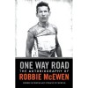 One Way Road: The Autobiography Of Three Time Tour De France Green Jersey Winner - Robbie McEwen