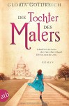 Die Tochter des Malers: Roman - Kathrin Bielfeldt, Gloria Goldreich