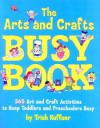 The Arts and Crafts Busy Book: 365 Art and Craft Activities to Keep Toddlers and Preschoolers Busy - Trish Kuffner