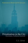 Privatization in the City: Successes, Failures, Lessons - Emanuel S. Savas