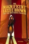 The Magnificent Lizzie Brown and the Mysterious Phantom - Vicki Lockwood, Stephanie Hans