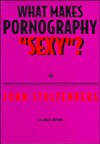 What Makes Pornography "Sexy"? - John Stoltenberg