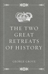 The Two Great Retreats of History - George Grote