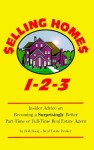 Selling Homes 1-2-3: Insider Advice on Becoming a Surprisingly Better Part-Time or Full-Time Real Estate Agent - Bob Boog