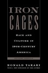 Iron Cages : Race and Culture in 19th-Century America - Ronald Takaki