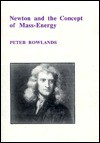 Newton and the Concept of Mass Energy - Peter Rowlands