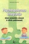 Psychospołeczna integracja dzieci przewlekle chorych w szkole podstawowej - Agnieszka Nowicka