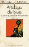 Antologia del blues. I più significativi canti d'amore e dolore dei negri schiavi d'America che hanno segnato la nascita della musica americana moderna - Elena Clementelli, Walter Mauro