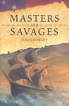 Masters and Savages - James M. Dawsey