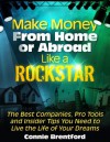 Make Money From Home Or Abroad Like A Rockstar - The Best Companies, Pro Tools And Insider Tips To Live The Life Of Your Dreams - Connie Brentford