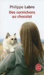 Des cornichons au chocolat - Philippe Labro