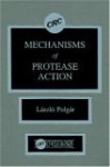 Mechanisms of Protease Action - Russel J. Reiter