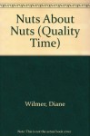 Nuts About Nuts (Quality Time) - Diane Wilmer, Paul Dowling