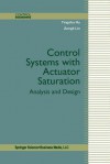 Control Systems with Actuator Saturation: Analysis and Design - Tingshu Hu, Zongli Lin