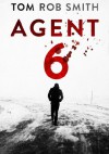 Agent 6 - Tom Rob Smith