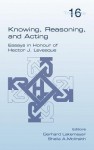 Knowing, Reasoning, and Acting - Gerhard Lakemeyer, Sheila A. McIlraith