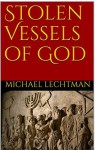 Stolen Vessels of God - Michael Lechtman