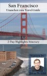 San Francisco Travel Guide - 2-Day Highlights Itinerary - Jason Demant, Unanchor .com