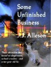 Some Unfinished Business - J.J. Alleson