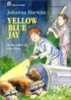 Yellow Blue Jay - Johanna Hurwitz