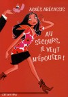 Au secours, il veut m'épouser ! - Agnès Abécassis