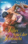 Süßes Spiel der Sehnsucht - Nicole Jordan, Sabine Schilasky