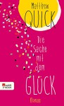 Die Sache mit dem Glück - Matthew Quick, Ulrike Wasel, Klaus Timmermann