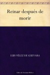 Reinar después de morir - Luis Vélez de Guevara