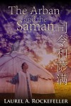 The Arban and the Saman - Laurel A. Rockefeller