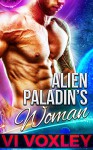 Alien Paladin's Woman: SciFi Alien-Human Military Suspense Romance - Vi Voxley