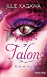 Talon - Drachenherz: Roman (German Edition) - Julie Kagawa, Charlotte Lungstrass-Kapfer