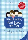 Fünf Leute, fünf Euro, ein Tag: Einfach glücklich leben! (German Edition) - Stefania Rossini, Christina Vikoler