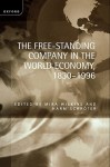 The Free-Standing Company in the World Economy, 1830-1996 - Mira Wilkins, Harm Schroter