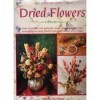 Step-By-Step Dried Flowers: Over 30 Projects for Garlands, Swags, Wreaths and Festive.. - Pamela Westland