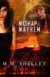 Mishap & Mayhem - M.M. Shelley