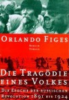 Die Tragödie eines Volkes: die Epoche der russischen Revolution 1891 bis 1924 - Orlando Figes