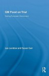 Genetically Modified Crops on Trial: Opening Up Alternative Futures of Euro-Agriculture (Genetics and Society) - Les Levidow