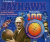 A Century of Jayhawk Triumphs: The 100 Greatest Victories in the History of Kansas Basketball - Blair Kerkhoff