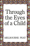 Through the Eyes of a Child - Melbourne Peat