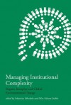 Managing Institutional Complexity: Regime Interplay and Global Environmental Change - Sebastian Oberthür, Olav Schram Stokke