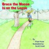 Bruce the Moose Is on the Loose: - Paul Hulet, Scott Hulet