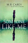 Someone Like Me - M.R. Carey