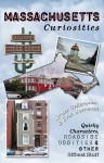 Massachusetts Curiosities: Quirky Characters, Roadside Oddities, & Other Offbeat Stuff - Bruce Gellerman, Erik Sherman