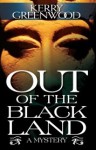 Out of the Black Land - Kerry Greenwood